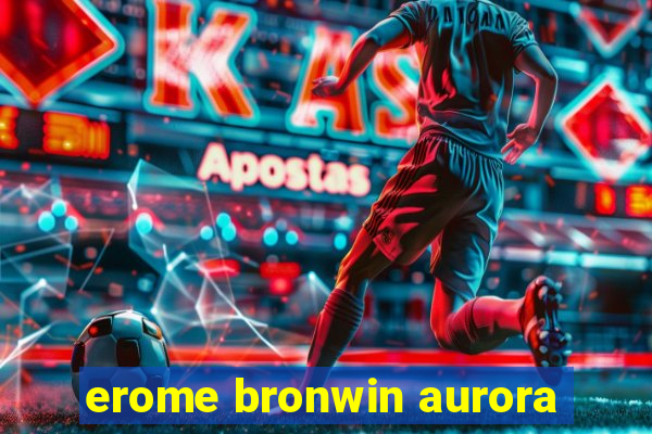 erome bronwin aurora